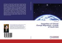 Produktbild: Geopolitics of 'Climate Change Migrations'- A study of South Asia