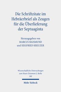 Produktbild: Die Schriftzitate im Hebr&auml;erbrief als Zeugen f&uuml;r die &Uuml;berlieferung der Septuaginta