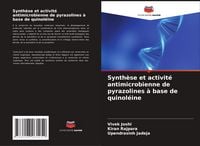 Produktbild: Synth&egrave;se et activit&eacute; antimicrobienne de pyrazolines &agrave; base de quinol&eacute;ine