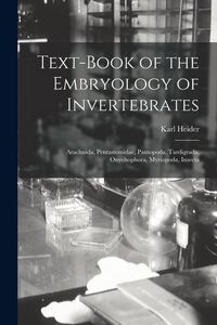Produktbild: Text-Book of the Embryology of Invertebrates: Arachnida, Pentastomidae, Pantopoda, Tardigrada, Onychophora, Myriopoda, Insecta