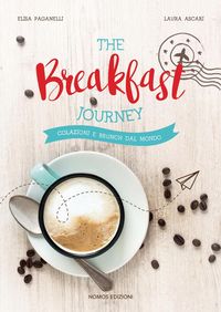 Produktbild: The breakfast journey. Colazioni e brunch dal mondo