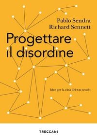Produktbild: Progettare il disordine. Idee per la citt&agrave; del XXI secolo