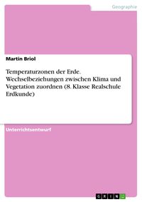 Produktbild: Temperaturzonen der Erde. Wechselbeziehungen zwischen Klima und Vegetation zuordnen (8. Klasse Realschule Erdkunde)