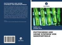 Produktbild: Phytochemie und Gr&uuml;ne Synthese von Nanopartikeln