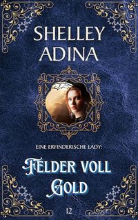 Produktbild: Felder voll Gold (EINE ERFINDERISCHE LADY, #12)
