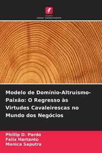 Produktbild: Modelo de Dom&iacute;nio-Altru&iacute;smo-Paix&atilde;o: O Regresso &agrave;s Virtudes Cavaleirescas no Mundo dos Neg&oacute;cios