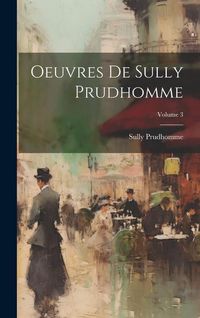 Produktbild: Oeuvres De Sully Prudhomme; Volume 3