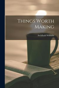 Produktbild: Things Worth Making