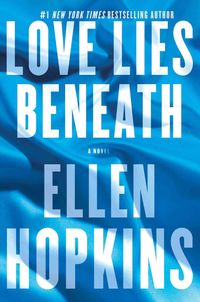 Bild vom Artikel Love Lies Beneath vom Autor Ellen Hopkins