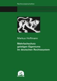Produktbild: Mehrfachschutz geistigen Eigentums im deutschen Rechtssystem
