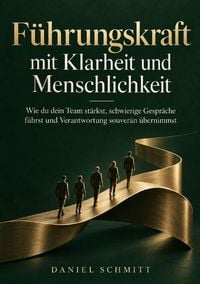 Produktbild: F&uuml;hrungskraft mit Klarheit und Menschlichkeit