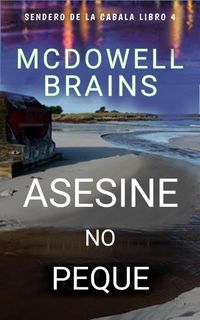 Produktbild: Asesin&eacute;, no pequ&eacute; (Sendero de la C&aacute;bala Libro 4, #4)