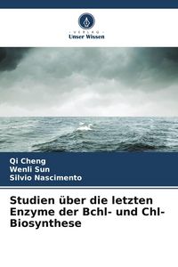 Produktbild: Studien &uuml;ber die letzten Enzyme der Bchl- und Chl-Biosynthese