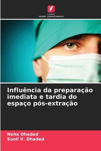 Produktbild: Influ&ecirc;ncia da prepara&ccedil;&atilde;o imediata e tardia do espa&ccedil;o p&oacute;s-extra&ccedil;&atilde;o