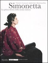 Produktbild: Simonetta. La prima donna della moda italiana. Catalogo della mostra (Firenze, 9 gennaio-17 febbraio 2008)
