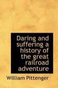 Produktbild: Daring and Suffering a History of the Great Railroad Adventure
