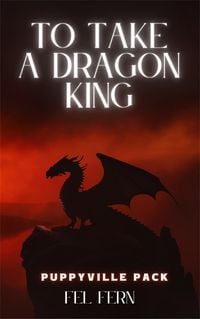 Produktbild: To Take a Dragon King (Puppyville Pack, #3)