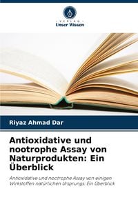Produktbild: Antioxidative und nootrophe Assay von Naturprodukten: Ein &Uuml;berblick