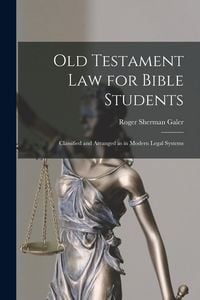 Produktbild: Old Testament Law for Bible Students: Classified and Arranged as in Modern Legal Systems