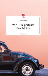 Produktbild: Wir - Die perfekte Geschichte. Life is a Story - story.one