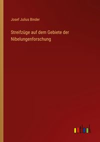 Produktbild: Streifz&uuml;ge auf dem Gebiete der Nibelungenforschung