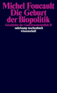 Produktbild: Die Geburt der Biopolitik. Geschichte der Gouvernementalit&auml;t II