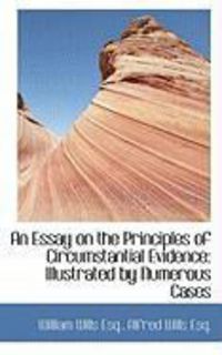 Produktbild: An Essay on the Principles of Circumstantial Evidence: Illustrated by Numerous Cases