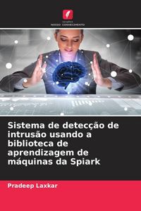 Produktbild: Sistema de detec&ccedil;&atilde;o de intrus&atilde;o usando a biblioteca de aprendizagem de m&aacute;quinas da Spiark