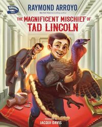 Produktbild: The Magnificent Mischief of Tad Lincoln