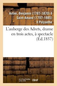 Produktbild: L'auberge des Adrets, drame en trois actes, &agrave; spectacle