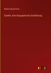 Produktbild: Goethe, eine biographische Schilderung