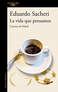 Produktbild: La vida que pensamos : cuentos de f&uacute;tbol