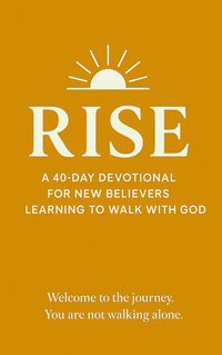 Produktbild: "RISE: A 40-Day Devotional for New Believers Learning to Walk With God" (The Kingdom Is Here & Now, #1)