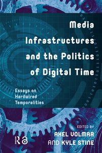 Produktbild: Media Infrastructures and the Politics of Digital Time