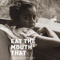 Eat the Mouth That Feeds You von Carribean Fragoza