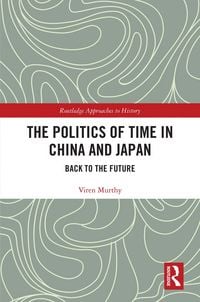 Produktbild: The Politics of Time in China and Japan