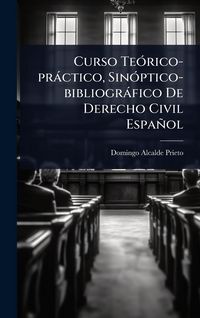 Produktbild: Curso Te&Atilde;3rico-pr&agrave;ctico, Sin&Atilde;3ptico-bibliogr&agrave;fico De Derecho Civil Espa&ntilde;ol