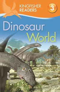 Produktbild: Kingfisher Readers: Dinosaur World (Level 3: Reading Alone with Some Help)