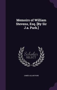 Produktbild: Memoirs of William Stevens, Esq. [By Sir J.a. Park.]