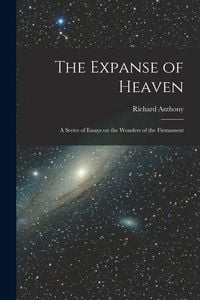 Produktbild: The Expanse of Heaven; a Series of Essays on the Wonders of the Firmament