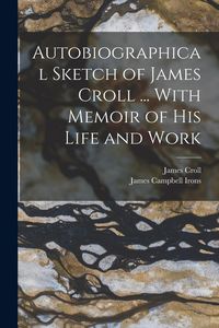Produktbild: Autobiographical Sketch of James Croll ... With Memoir of his Life and Work
