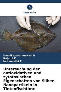 Produktbild: Untersuchung der antioxidativen und zytotoxischen Eigenschaften von Silber-Nanopartikeln in Tintenfischtinte