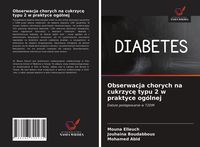 Produktbild: Obserwacja chorych na cukrzyc&iquest; typu 2 w praktyce og&oacute;lnej