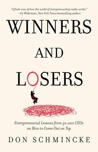 Produktbild: Winners and Losers: Entrepreneurial Lessons from 30,000 CEOs on How to Come Out on Top