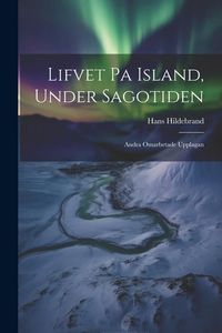 Produktbild: Lifvet pa Island, Under Sagotiden: Andra Omarbetade Upplagan