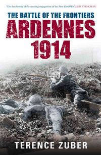 Produktbild: Zuber, T: The Battle of the Frontiers: Ardennes 1914