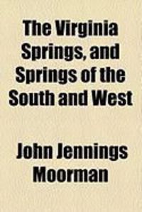 Produktbild: The Virginia Springs, and Springs of the South and West