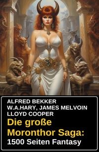 Produktbild: Die gro&szlig;e Moronthor Saga: 1500 Seiten Fantasy