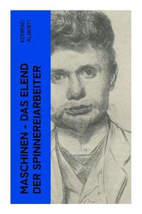 Produktbild: Maschinen - Das Elend der Spinnereiarbeiter