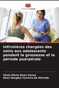 Produktbild: Infirmi&egrave;res charg&eacute;es des soins aux adolescents pendant la grossesse et la p&eacute;riode puerp&eacute;rale